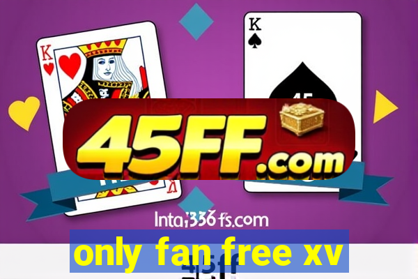 only fan free xv